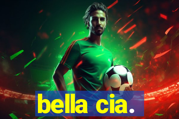 bella cia.